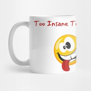 Insanity Tee - "Too Insane To Explain" Quirky Shirt, Casual Wear for Unconventional Minds, Perfect Gift for Edgy Friends Mug